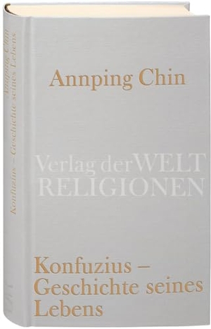 Chin, Annping. Konfuzius - Geschichte seines Lebens. Verlag der Weltreligionen, 2009.