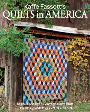 Fassett, Kaffe. Kaffe Fassett's Quilts in America - Designs Inspired by Vintage Quilts from the American Museum in Britain. Harry N. Abrams, 2018.