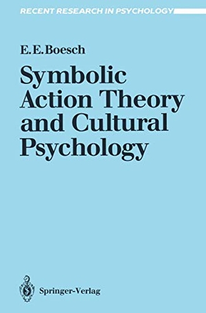 Boesch, Ernest E.. Symbolic Action Theory and Cultural Psychology. Springer Berlin Heidelberg, 1991.