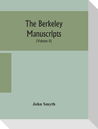 The Berkeley manuscripts. The lives of the Berkeleys, lords of the honour, castle and manor of Berkeley, in the county of Gloucester, from 1066 to 1618 With A Description of The Hundred of Berkeley and of Its Inhabitants (Volume II)