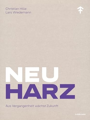 Hille, Christian / Lars Wiedemann. NeuHarz - Aus Vergangenheit wächst Zukunft. Murmann Publishers, 2025.