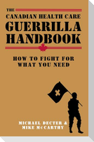 The Canadian Health Care Guerrilla Handbook