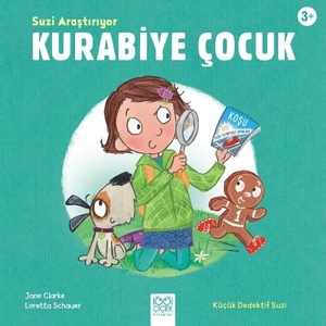 Clarke, Jane. Kurabiye Cocuk - Suzi Arastiriyor. 1001 Cicek Kitaplar, 2019.
