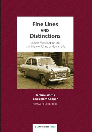 Morris, Terence / Morris et al. Fine Lines and Distinctions - Murder, Manslaughter and the Unlawful Taking of Human Life. Waterside Press, 2011.