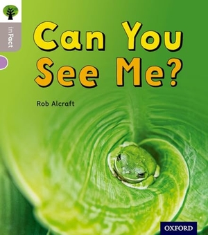Alcraft, Rob. Oxford Reading Tree inFact: Oxford Level 1: Can You See Me?. Oxford University Press, 2016.