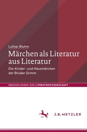 Bluhm, Lothar. Märchen als Literatur aus Literatur - Die ¿Kinder- und Hausmärchen¿ der Brüder Grimm. Springer Berlin Heidelberg, 2022.