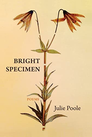 Poole, Julie. Bright Specimen. Deep Vellum Publishing, 2021.