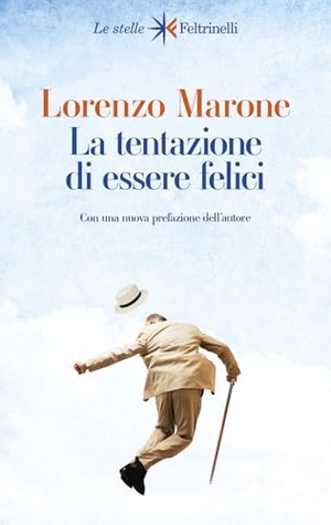 Marone, Lorenzo. La tentazione di essere felici. Feltrinelli, 2024.