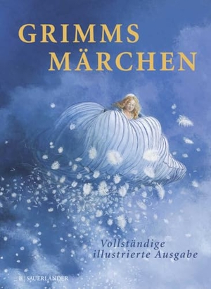 Grimm, Jacob / Wilhelm Grimm. Grimms Märchen - Vollständige illustrierte Ausgabe. FISCHER Sauerländer, 2007.