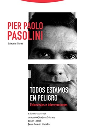 Capella, Juan-Ramón / Pier Paolo Pasolini. Todos estamos en peligro : entrevistas e intervenciones. Editorial Trotta, S.A., 2018.