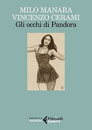 Manara, Milo / Vincenzo Cerami. Gli occhi di Pandora. Feltrinelli, 2023.