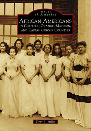 Miller, Terry. African Americans in Culpeper, Orange, Madison and Rappahannock Counties. Arcadia Publishing (SC), 2019.
