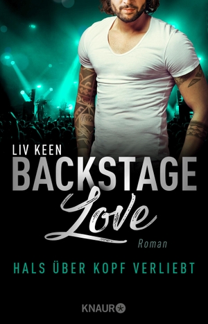 Keen, Liv. Backstage Love - Hals über Kopf verliebt. Knaur Taschenbuch, 2019.