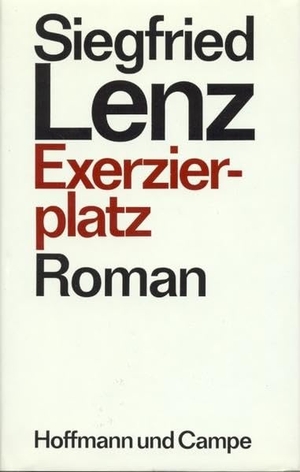 Lenz, Siegfried. Exerzierplatz. Hoffmann und Campe Verlag, 1985.