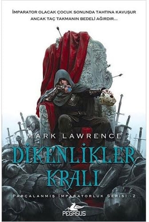 Lawrence, Mark. Dikenlikler Krali. Pegasus Yayincilik, 2017.