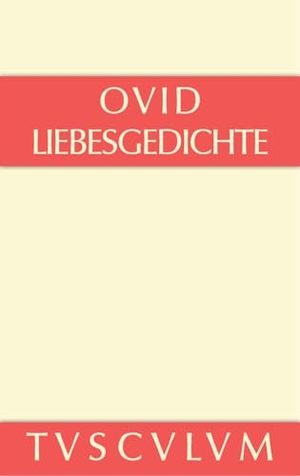 Ovid. Liebesgedichte / Amores - Lateinisch - deutsch. De Gruyter, 2014.