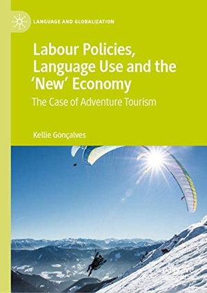 Gonçalves, Kellie. Labour Policies, Language Use and the ¿New¿ Economy - The Case of Adventure Tourism. Springer International Publishing, 2020.