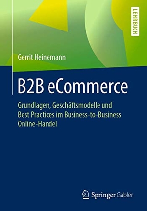 Heinemann, Gerrit. B2B eCommerce - Grundlagen, Geschäftsmodelle und Best Practices im Business-to-Business Online-Handel. Springer Fachmedien Wiesbaden, 2019.