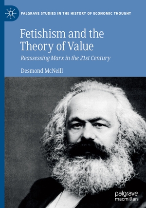 Mcneill, Desmond. Fetishism and the Theory of Value - Reassessing Marx in the 21st Century. Springer International Publishing, 2020.