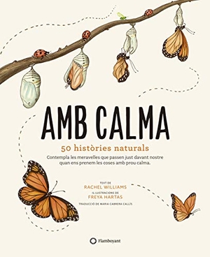 Williams, Rachel. Amb calma : 50 històries naturals. Editorial Flamboyant, S.L., 2020.