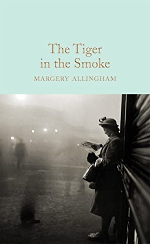 Allingham, Margery. The Tiger in the Smoke. Macmillan Publishers Int Ltd - MDL, 2017.