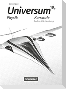 Universum Physik Sekundarstufe II. Kursstufe - Baden-Württemberg - Lösungen zum Schülerbuch