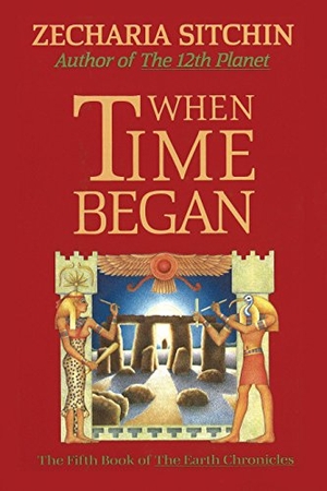 Sitchin, Zecharia. When Time Began - The Fifth Book of the  Earth Chronicles. Inner Traditions Bear and Company, 2001.