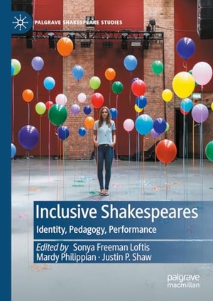 Freeman Loftis, Sonya / Justin P. Shaw et al (Hrsg.). Inclusive Shakespeares - Identity, Pedagogy, Performance. Springer International Publishing, 2023.