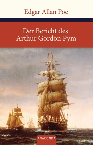 Poe, Edgar Allan. Der Bericht des Arthur Gordon Pym. Anaconda Verlag, 2012.