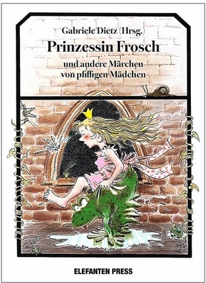 Dietz, Gabriele (Hrsg.). Prinzessin Frosch - und andere Märchen von pfiffigen Mädchen. Espresso Verlag GmbH, 2026.
