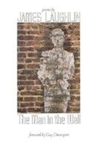 Laughlin, James. The Man in the Wall. New Directions Publishing Corporation, 1993.