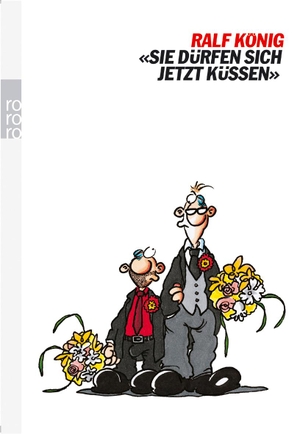 König, Ralf. Sie dürfen sich jetzt küssen. Rowohlt Taschenbuch, 2003.