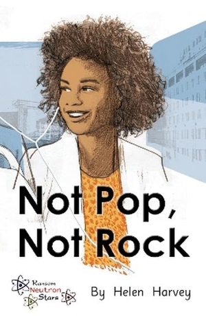 Harvey Helen. Not Pop Not Rock. Ransom Publishing, 2019.