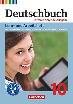 Ellwart, Birgit / Faber, Gisela et al. Deutschbuch 10. Schuljahr - Zu allen differenzierenden Ausgaben - Lern- und Arbeitsheft für Lernende mit erhöhtem Förderbedarf im inklusiven Unterricht - Arbeitsheft mit Lösungen. Cornelsen Verlag GmbH, 2017.