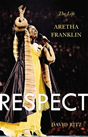 Ritz, David. Respect - The Life of Aretha Franklin. Little, Brown & Company, 2015.