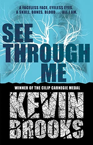 Brooks, Kevin. See Through Me. HarperCollins Publishers, 2019.