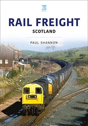 Shannon, Paul. Rail Freight: Scotland. Key Publishing Ltd, 2023.