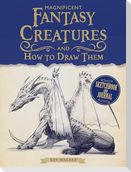 Magnificent Fantasy Creatures and How to Draw Them