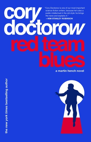 Doctorow, Cory. Red Team Blues - A Martin Hench Novel. Tor Publishing Group, 2024.