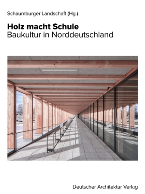 Seegers, Lu / Klebe, Fritz et al. Holz macht Schule - Baukultur in Norddeutschland. Deutscher Architektur Ver, 2023.
