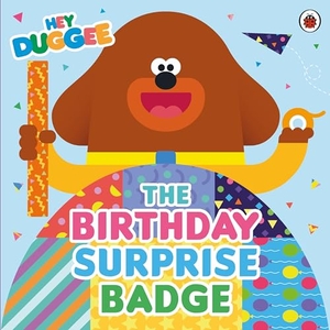Hey Duggee. Hey Duggee: The Birthday Surprise Badge. Penguin Random House Children's UK, 2024.