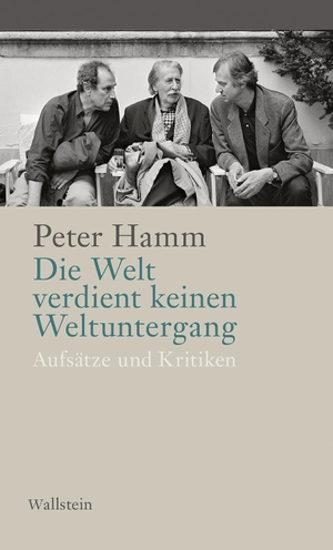 Hamm, Peter. Die Welt verdient keinen Weltuntergang - Aufsätze und Kritiken. Wallstein Verlag GmbH, 2021.