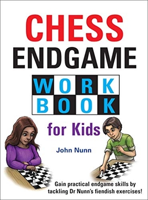 Nunn, John. Chess Endgame Workbook for Kids. Gambit Publications Ltd, 2020.