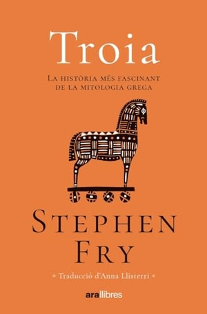 Fry, Stephen. Troia. Ara Llibres, 2023.