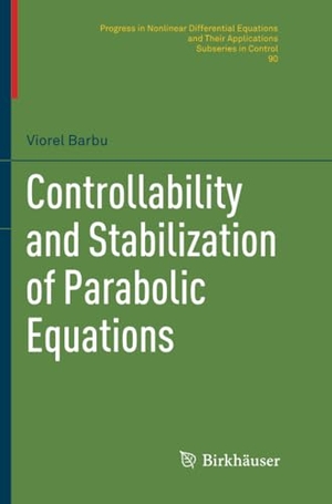 Barbu, Viorel. Controllability and Stabilization of Parabolic Equations. Springer International Publishing, 2018.