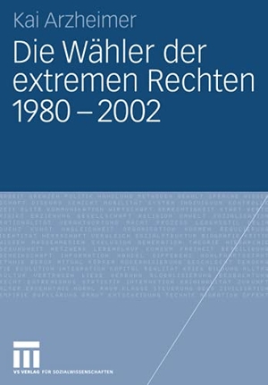 Arzheimer, Kai. Die Wähler der extremen Rechten 1980 - 2002. VS Verlag für Sozialwissenschaften, 2008.