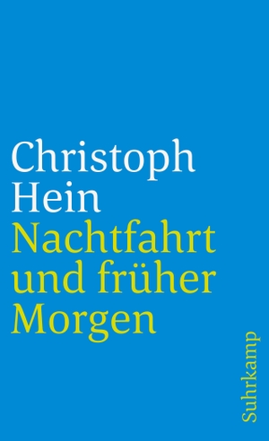 Hein, Christoph. Nachtfahrt und früher Morgen - Erzählungen. Suhrkamp Verlag AG, 2004.