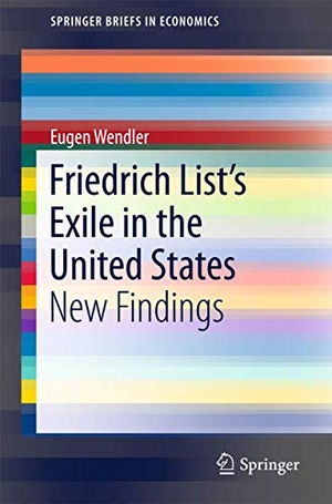 Wendler, Eugen. Friedrich List¿s Exile in the United States - New Findings. Springer International Publishing, 2015.