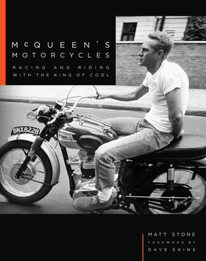 Stone, Matt. McQueen's Motorcycles - Racing and Riding with the King of Cool. Quarto, 2017.