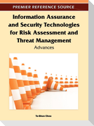 Information Assurance and Security Technologies for Risk Assessment and Threat Management